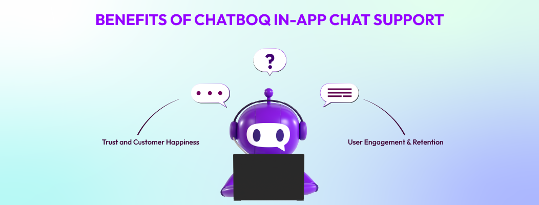 Benefits of Chatboq in-app chat support: increased engagement, faster resolutions, customer trust, and scalable support.