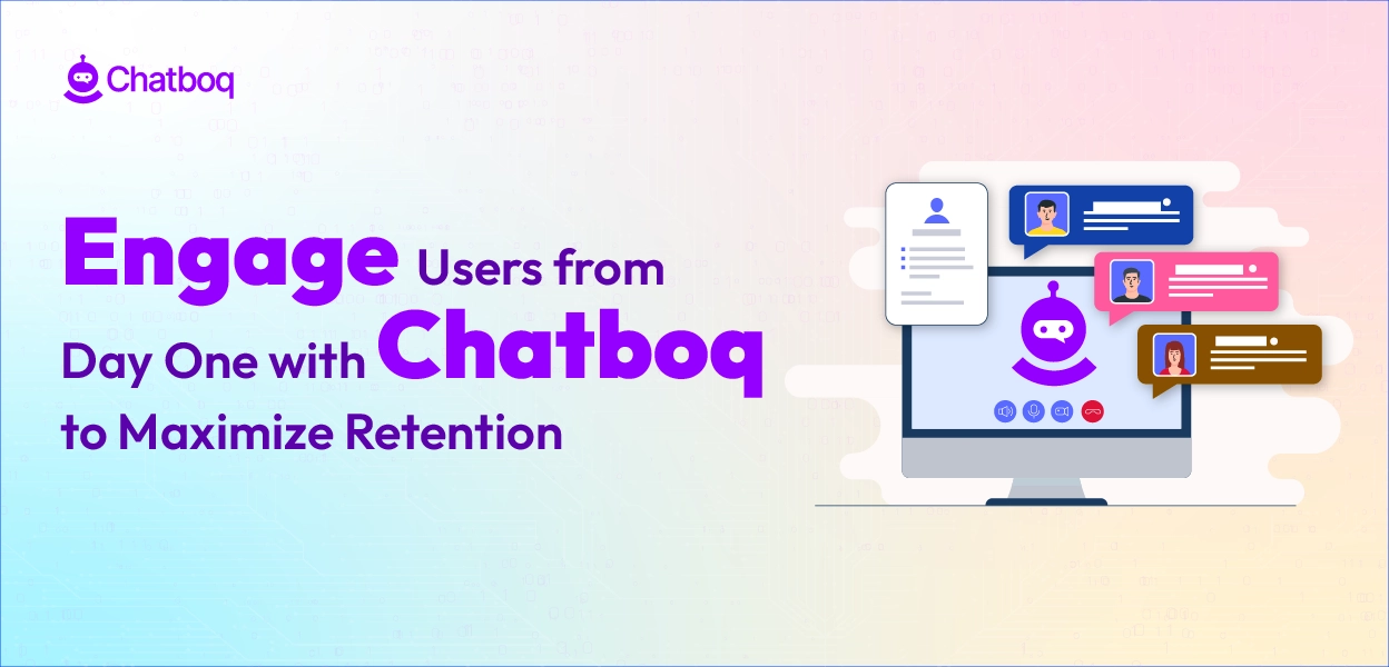 Chatboq uses proactive engagement to help businesses engage users from day one, boosting adoption, retention, and long-term satisfaction.