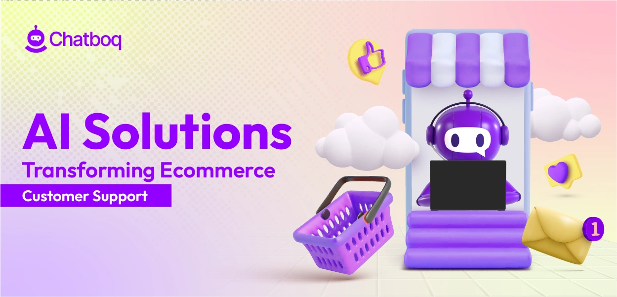 AI solutions for ecommerce customer support improving 24/7 automated assistance