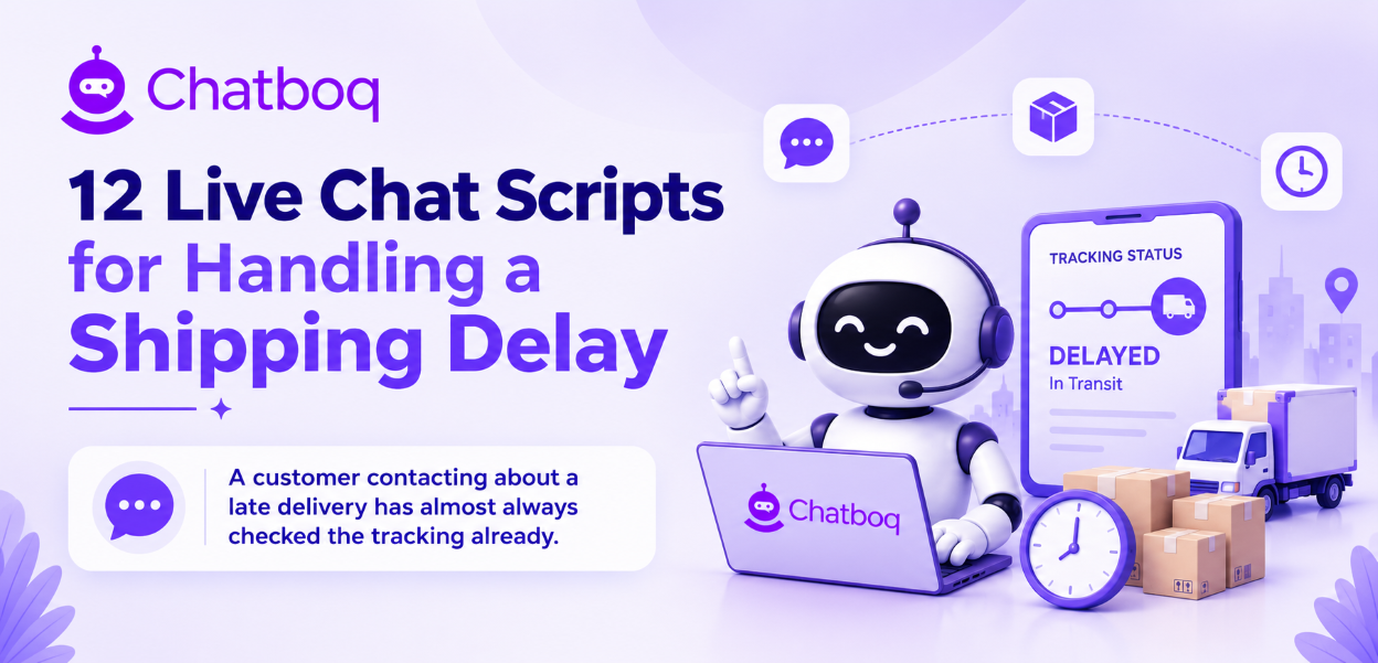 12 Live Chat Scripts for Handling a Shipping Delay