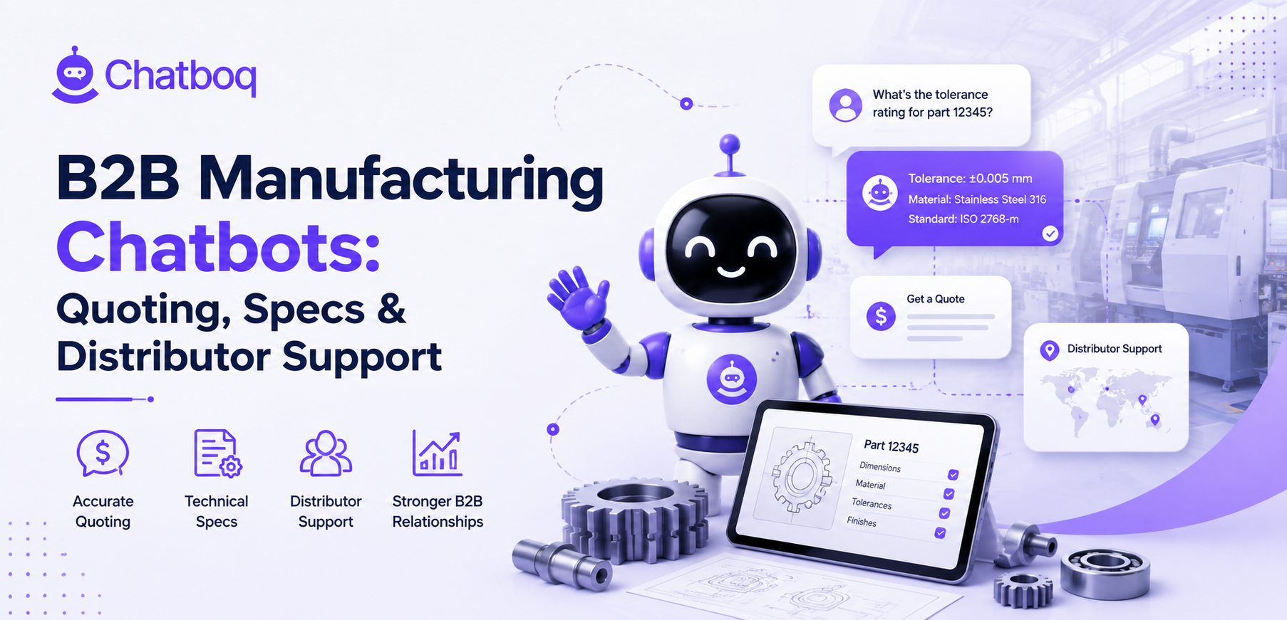 B2B manufacturing chatbot for quoting technical specs and distributor support