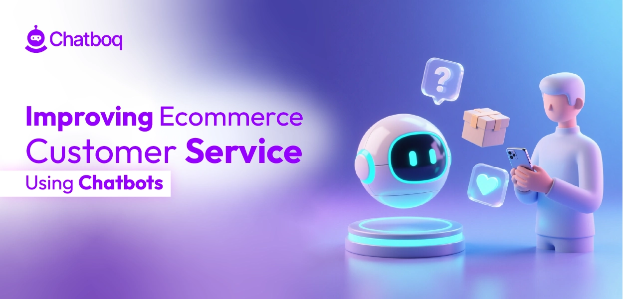 AI chatbots improving Ecommerce Customer Service in 2025