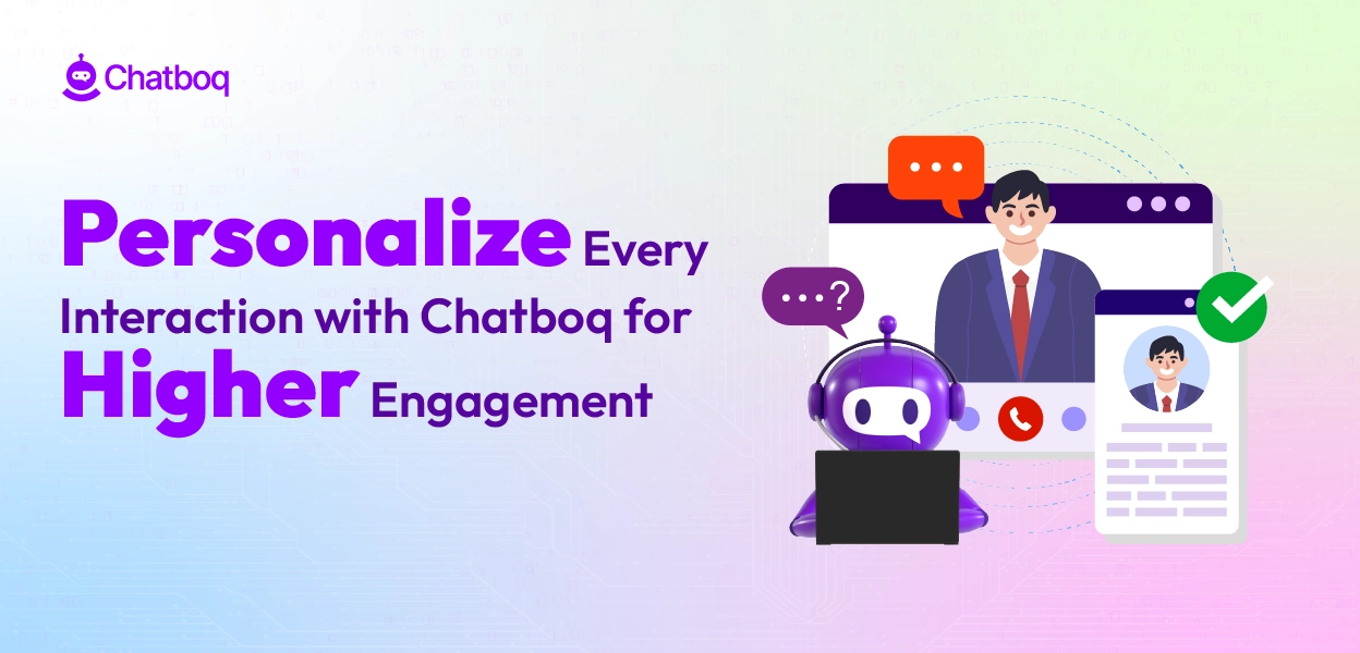 Personalized customer engagement using Chatboq to drive retention, conversions, and user satisfaction.